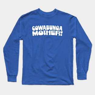 Cowabunga Mother - Brooklyn Nine Nine Holt Quote Long Sleeve T-Shirt